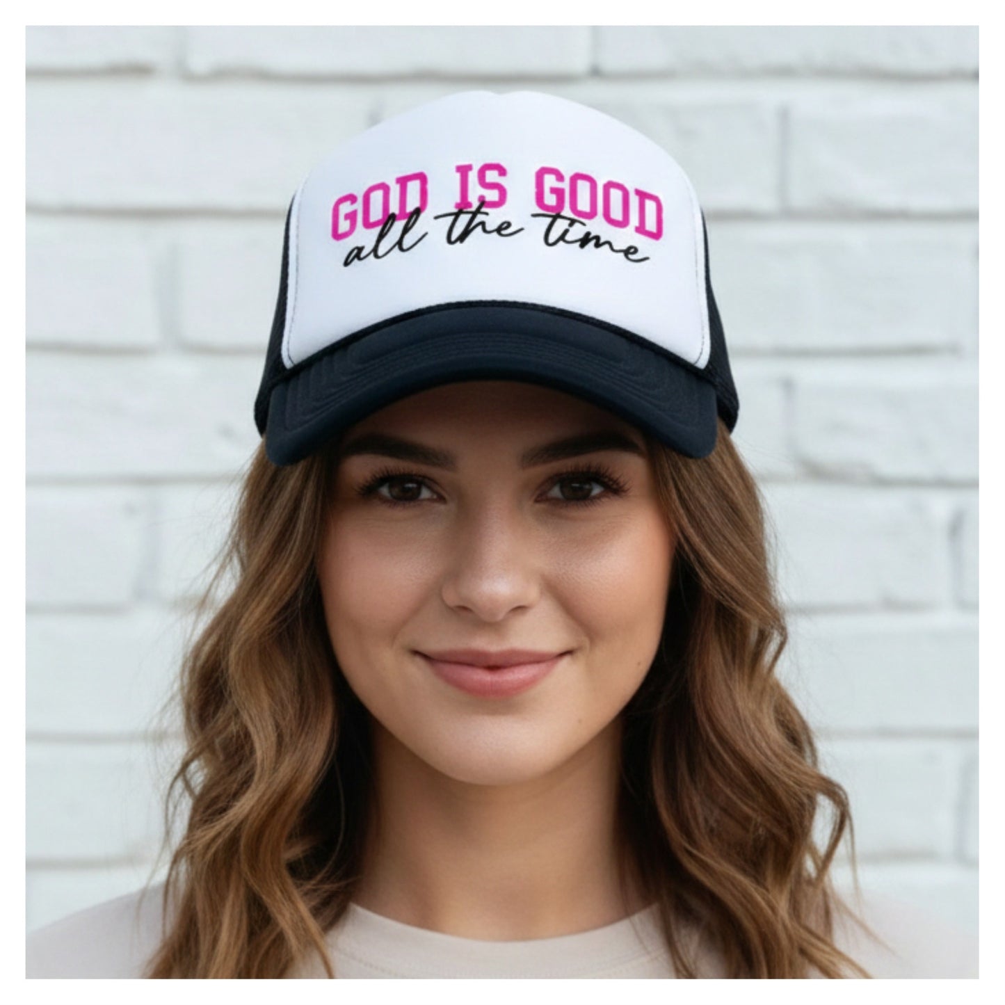 God Is Good All The Time Trucker Hat