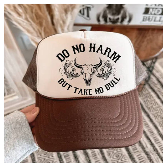 Do No Harm But Take No Bull Trucker Hat